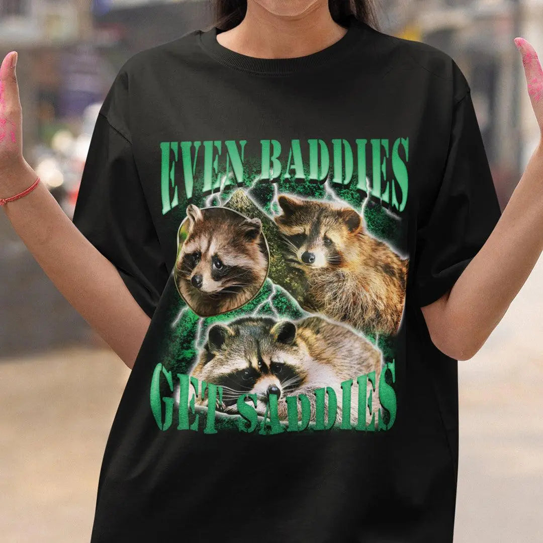 Even Baddies Get Saddies t-shirt - Orbital Clothing