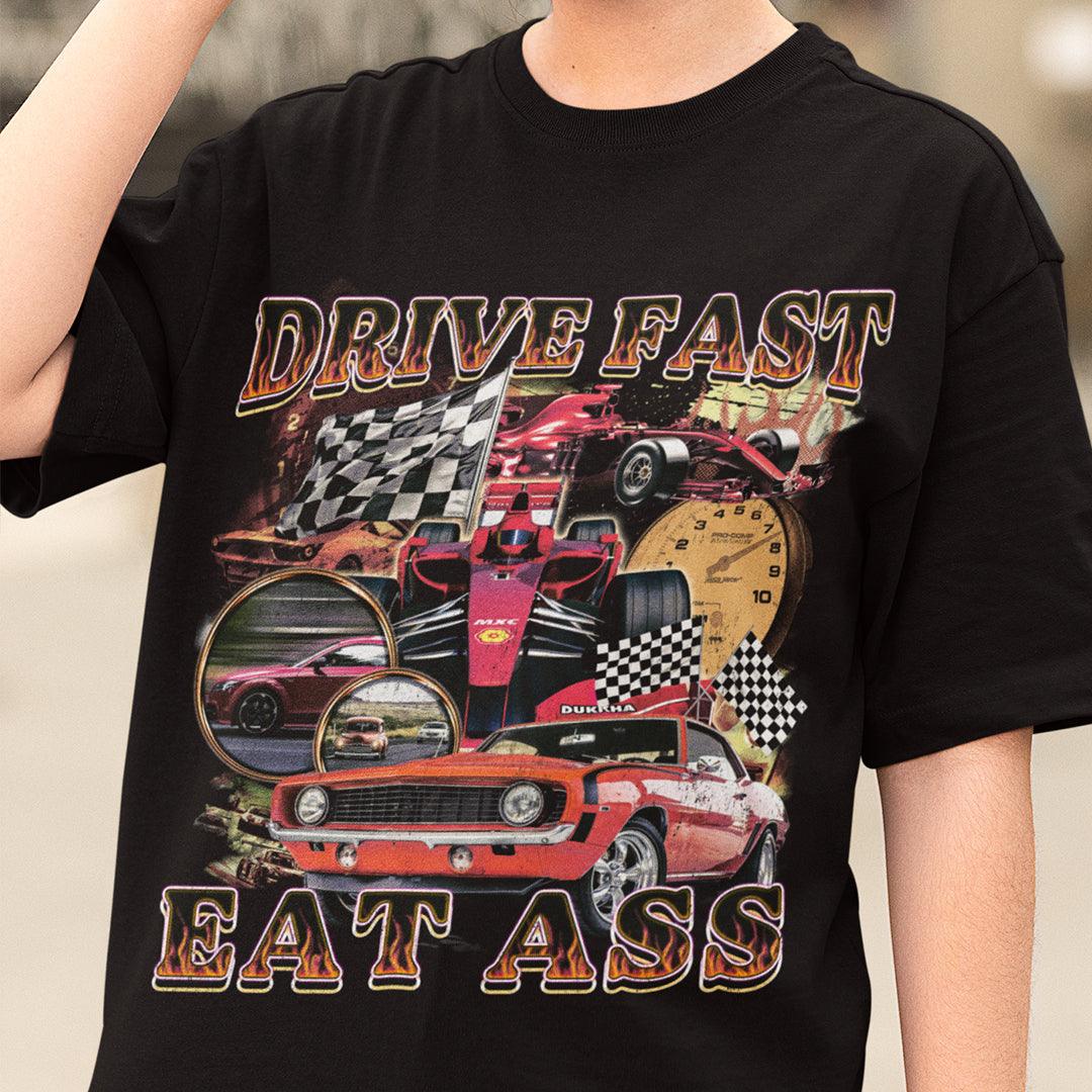 Drive Fast Eat Ass T-Shirt - Orbital Clothing