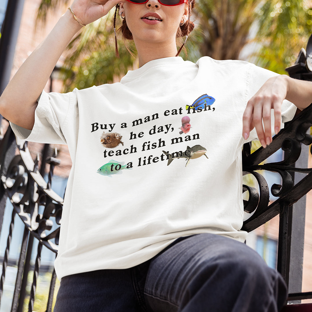 Buy a man eat fish, he day, teach fish man to a lifetime T-Shirt Orbital Clothing