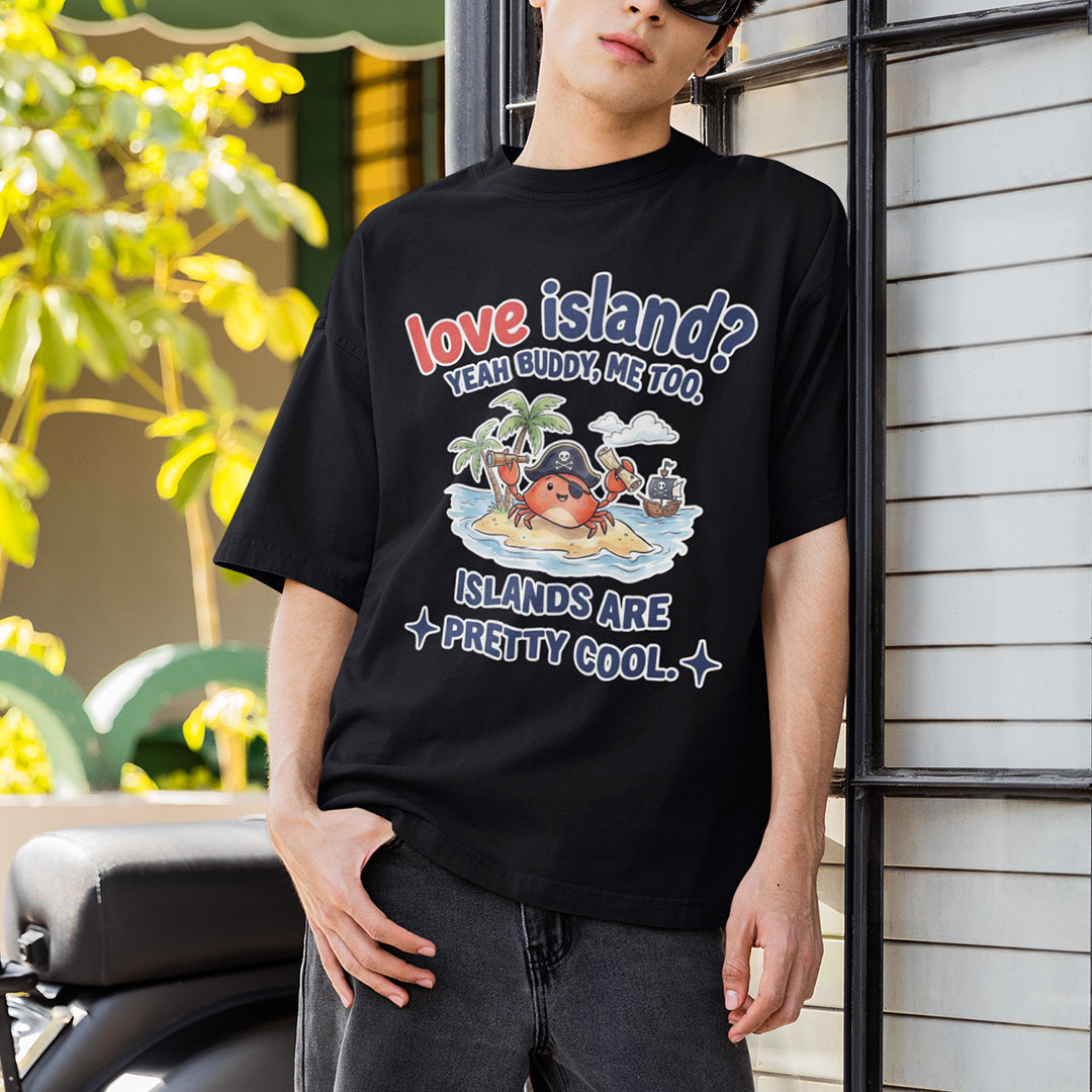 Love island_ Yeah buddy mee too islands are pretty cool T-Shirt Orbital Clothing