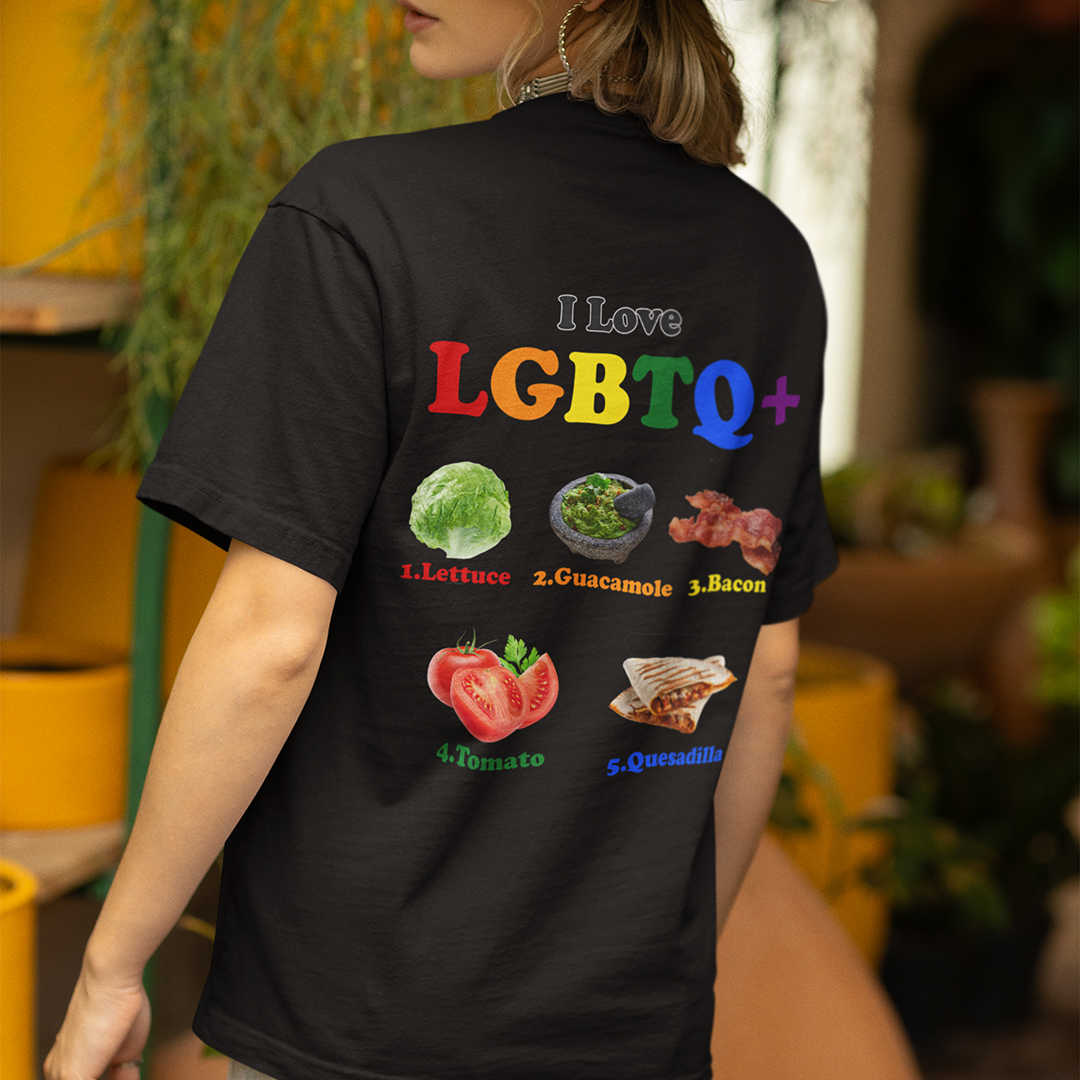 I Love LGBTQ+ Lettuce Guacamole Bacon Tomatoes Quesadilla t-shirt (backprint)