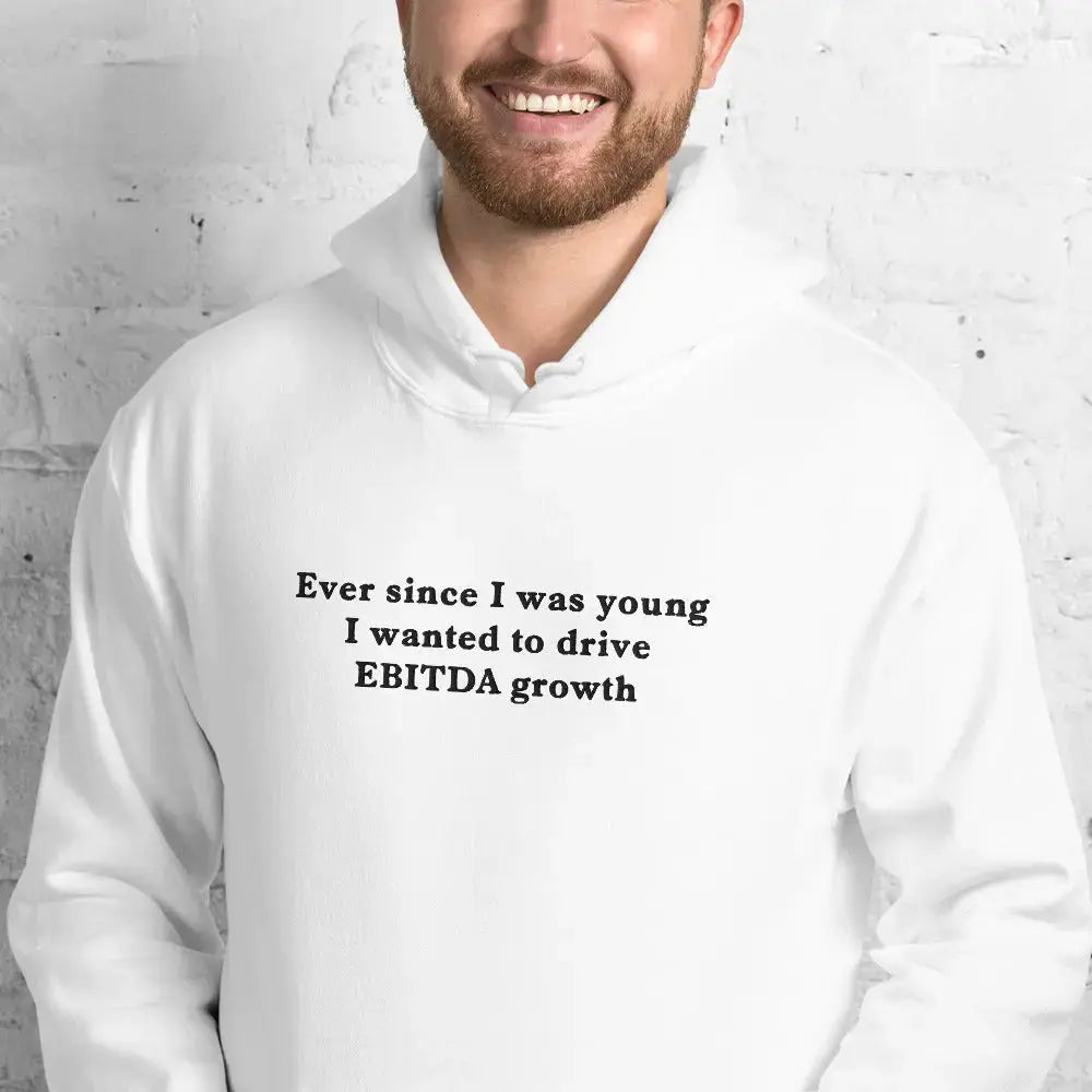 Ever since I was young I wanted to drive EBITDA growth (embroidered) Hoodie Orbital Clothing