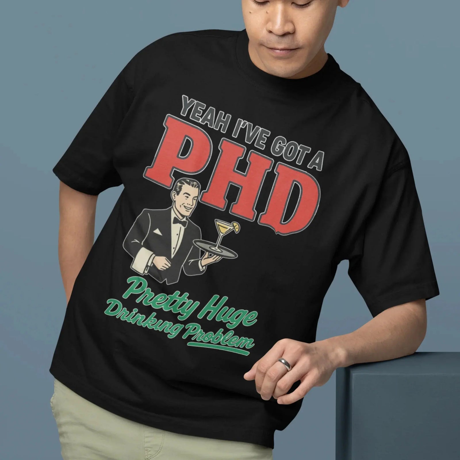 Yeah I've got a PHD (pretty huge drinking problem) T-Shirt - Orbital Clothing