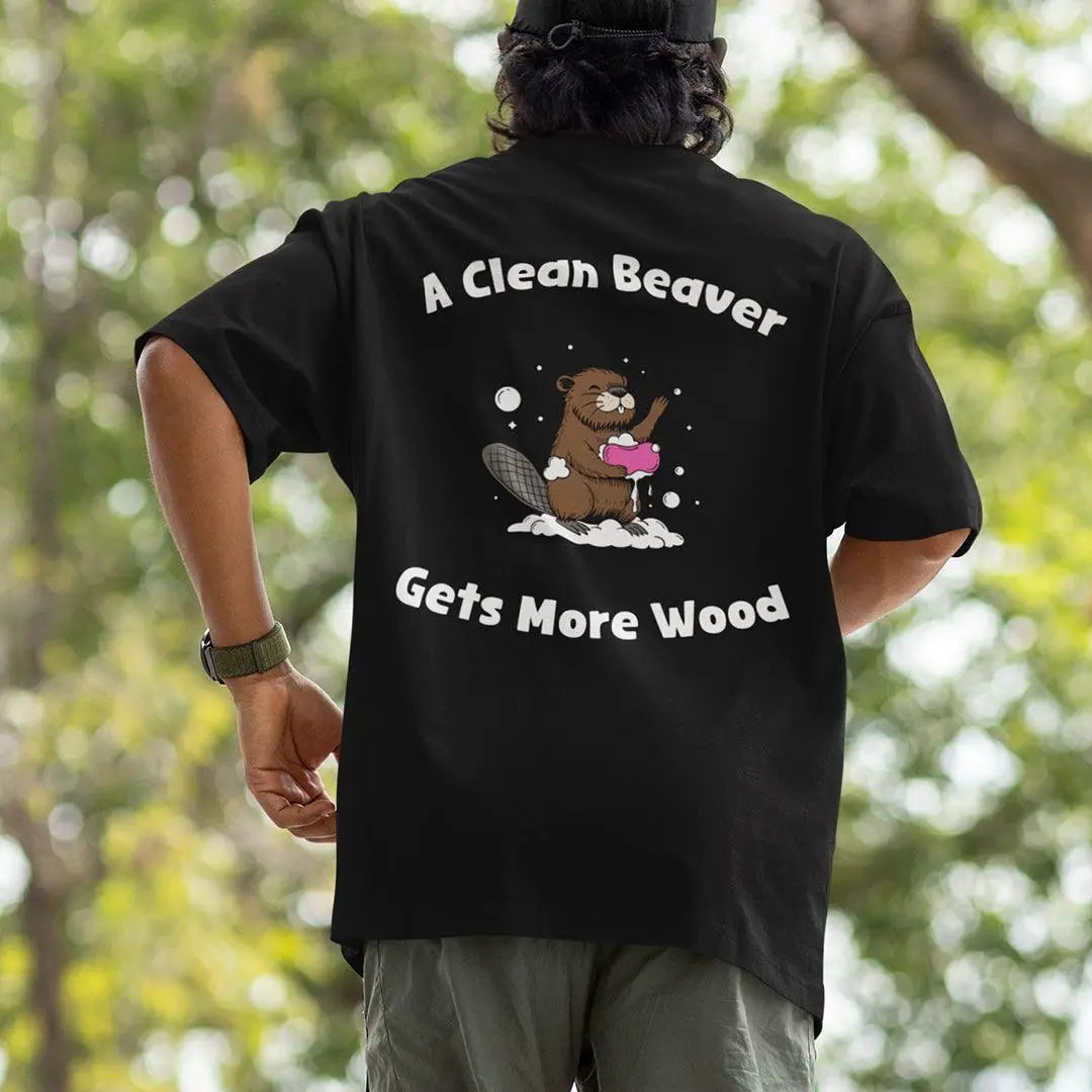 A Clean Beaver Gets More Wood t-shirt (backprint) - Orbital Clothing