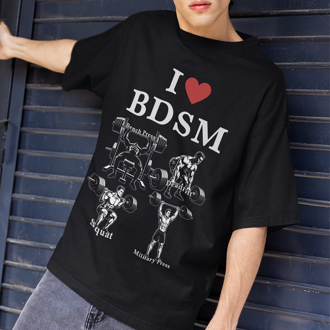 I love BDSM (bench press, deadlift, squats, military press) T-Shirt Orbital Clothing