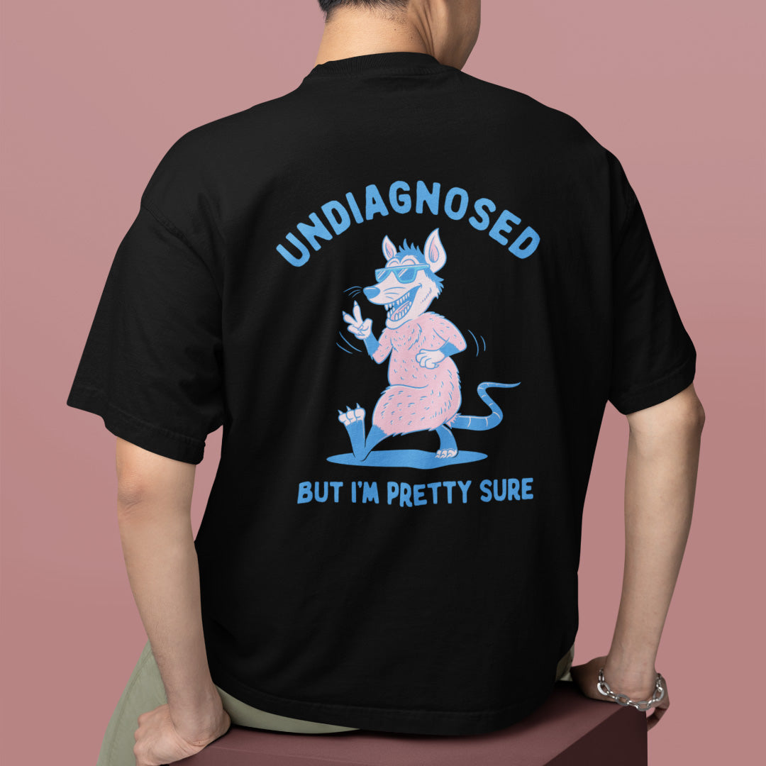 Undiagnosed But I'm Pretty Sure t-shirt