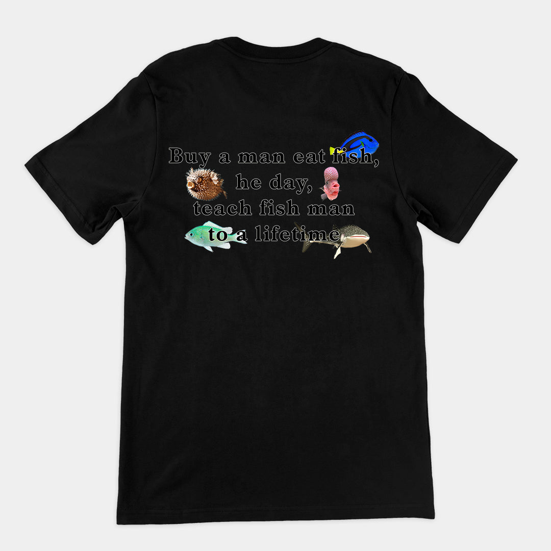 Buy a man eat fish, he day, teach fish man to a lifetime T-Shirt (backprint) Orbital Clothing