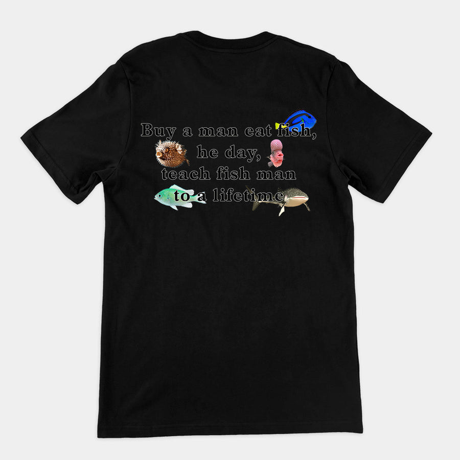 Buy a man eat fish, he day, teach fish man to a lifetime T-Shirt (backprint) Orbital Clothing