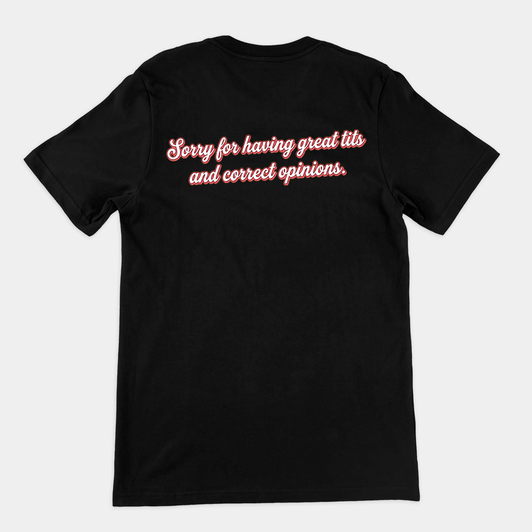 Sorry for having great tits and correct opinions T-Shirt (backprint) Orbital Clothing