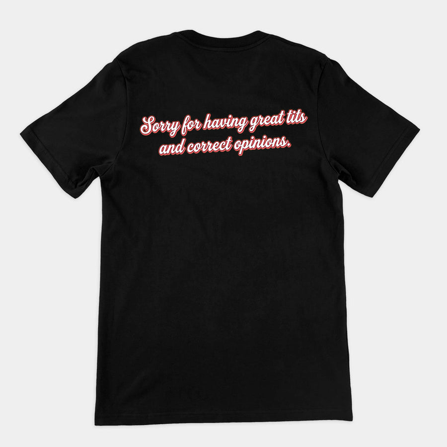 Sorry for having great tits and correct opinions T-Shirt (backprint) Orbital Clothing