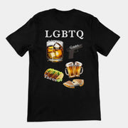 LGBTQ (liquor, guns, beers, tacos, quesadillas) T-Shirt (backprint)