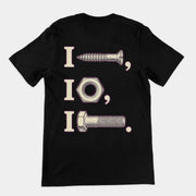 I nut I screw I bolt T-Shirt (backprint)
