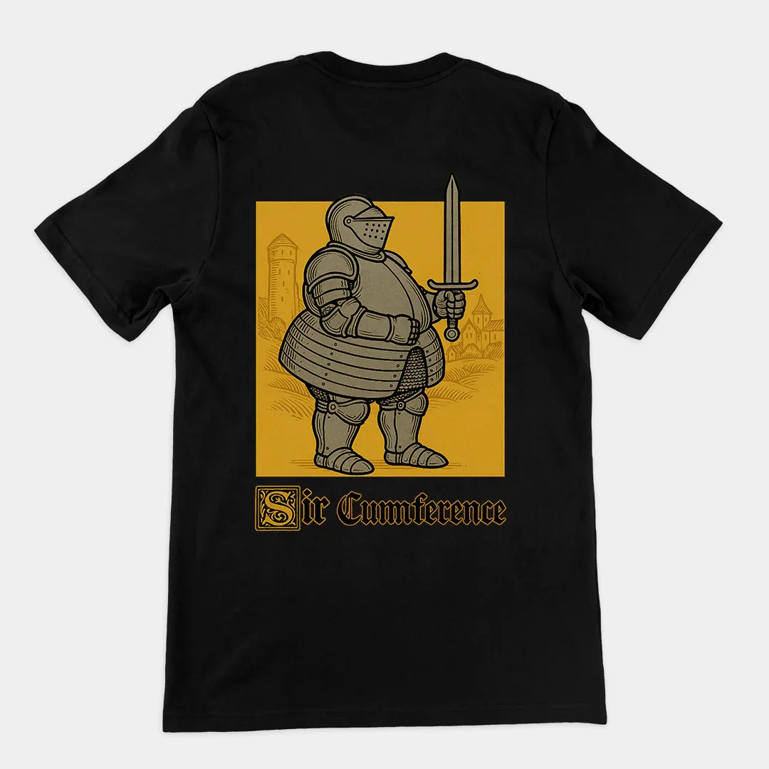 Sir Cumference (Fat Knight) T-Shirt (backprint) - Orbital Clothing