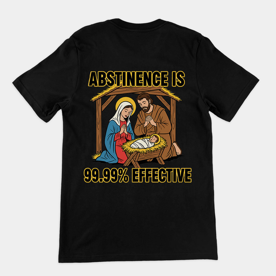 Abstinence is 99.99% effective T-Shirt (backprint) Orbital Clothing