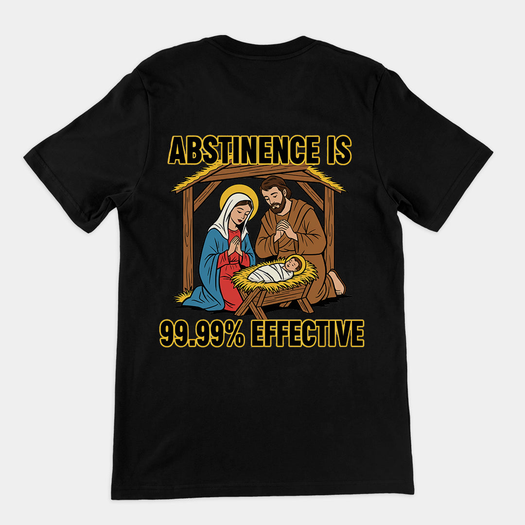 Abstinence is 99.99% effective T-Shirt (backprint)