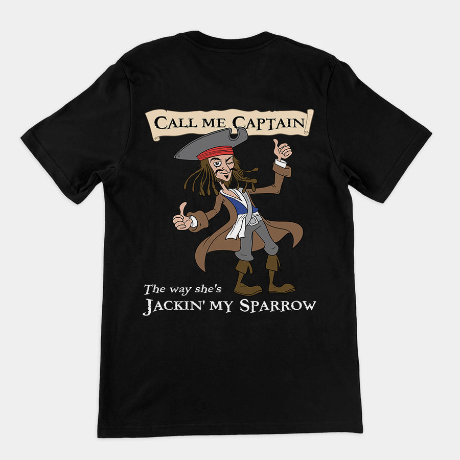 Call me Captain the way she's Jackin' my sparrow T-Shirt (backprint) Orbital Clothing