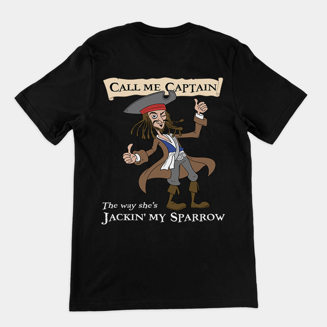 Call me Captain the way she's Jackin' my sparrow T-Shirt (backprint)