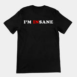 I'm Insane T-Shirt (backprint)
