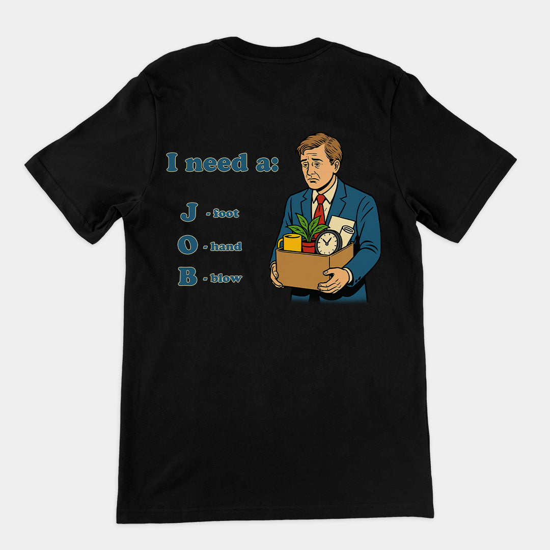 I need a job T-Shirt (backprint) Orbital Clothing