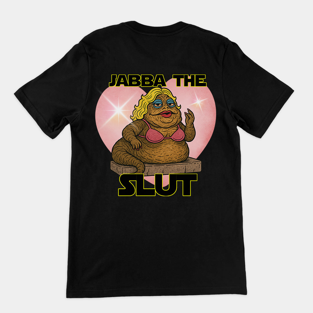 Jabba the Slut T-Shirt (backprint)