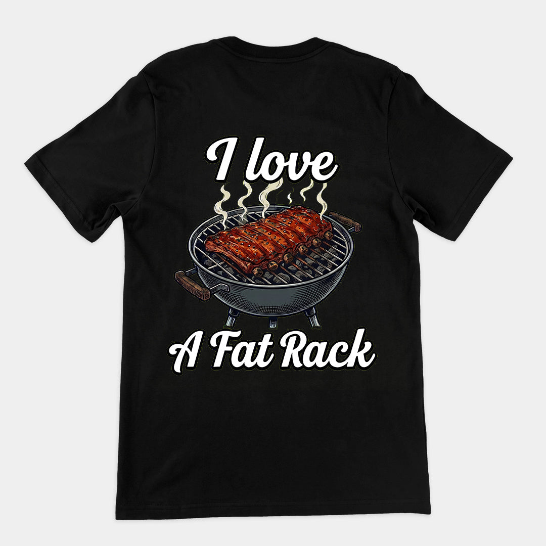 I love a fat rack (of BBQ ribs) T-Shirt (backprint) Orbital Clothing