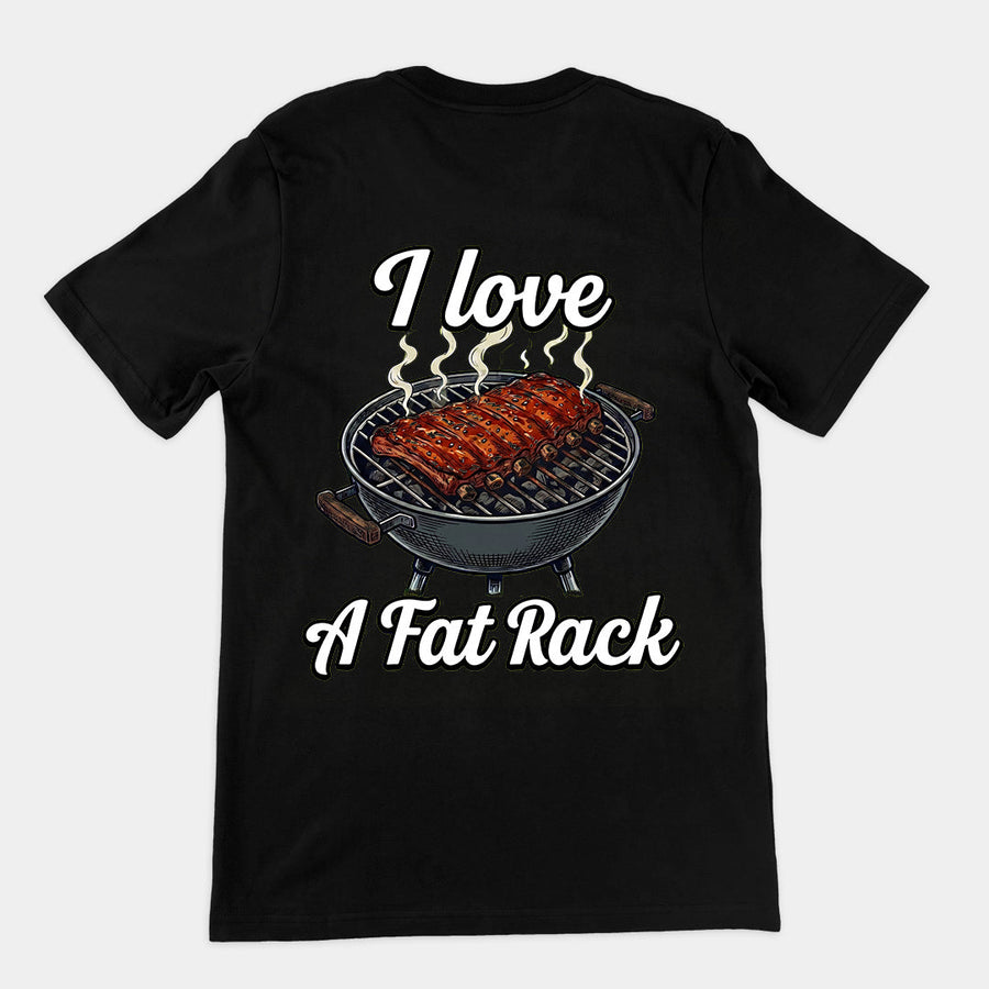 I love a fat rack (of BBQ ribs) T-Shirt (backprint) Orbital Clothing