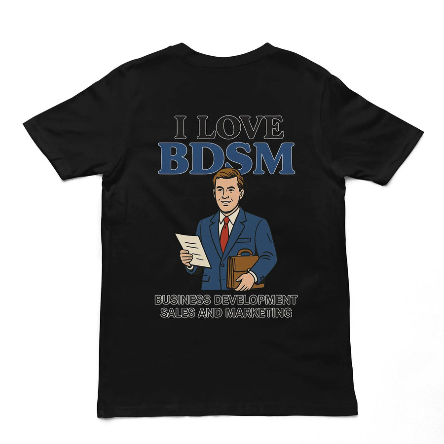 I Love BDSM - Business Development Sales and Marketing T-Shirt (backprint) - Orbital Clothing