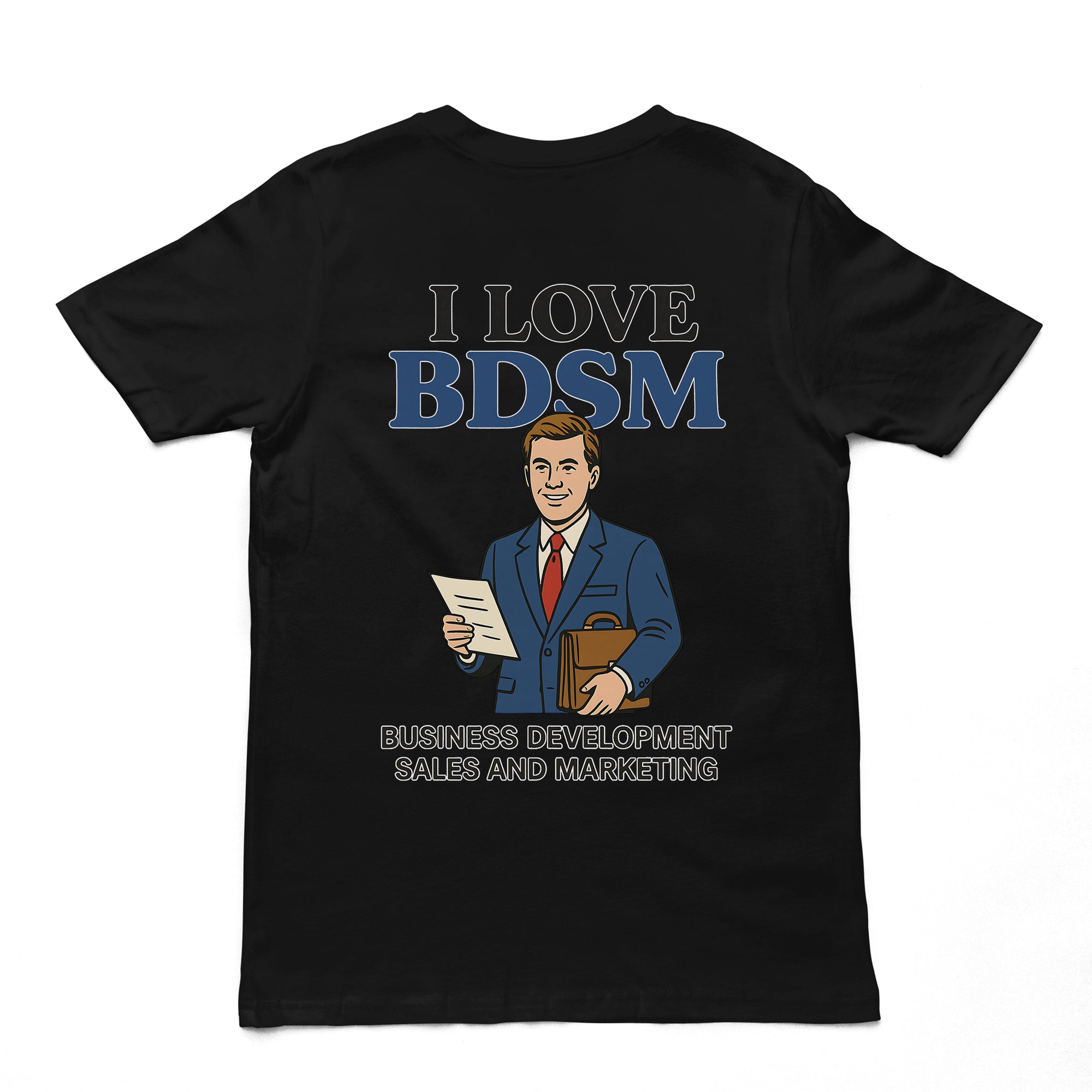 I Love BDSM - Business Development Sales and Marketing T-Shirt (backprint)