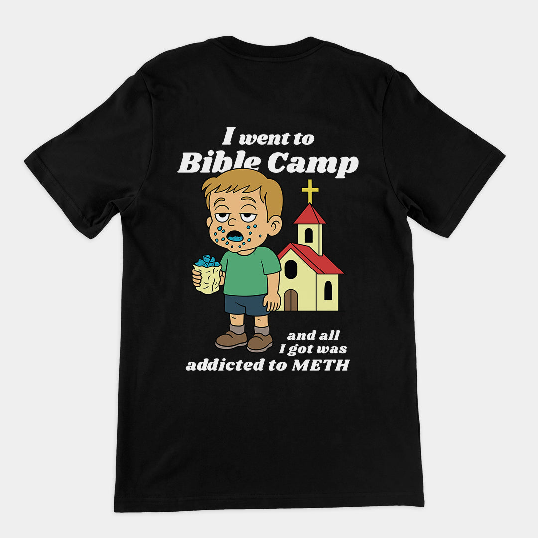 I went to Bible Camp and all I got was addicted to Meth T-Shirt (backprint)