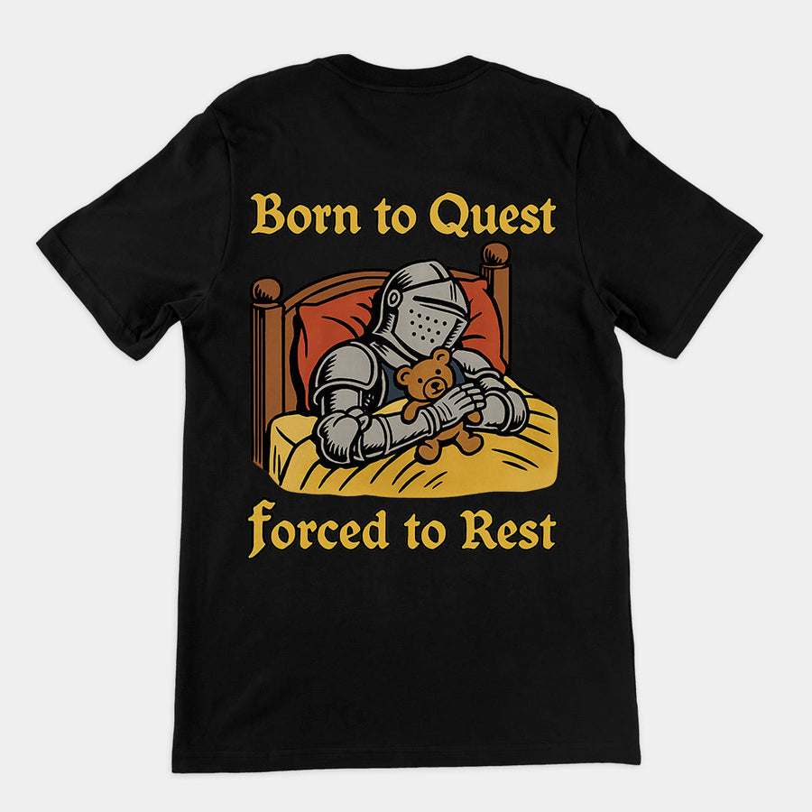 Born to Quest Forced to Rest T-Shirt (backprint) Orbital Clothing