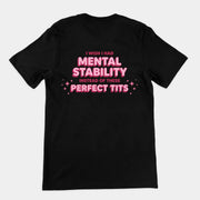 I wish I had mental stability instead of these perfect tits T-Shirt (backprint)
