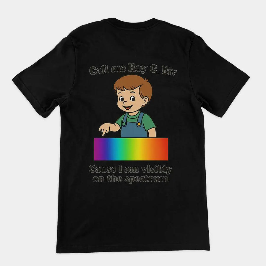 Call my Roy G. Biv cause I am visibly on the spectrum T-Shirt (backprint) - Orbital Clothing