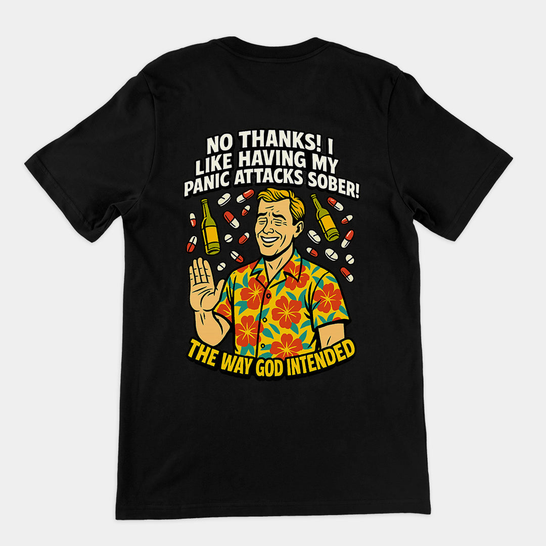 No thanks! I like having my panic attacks sober! The way god intended T-Shirt (backprint) Orbital Clothing