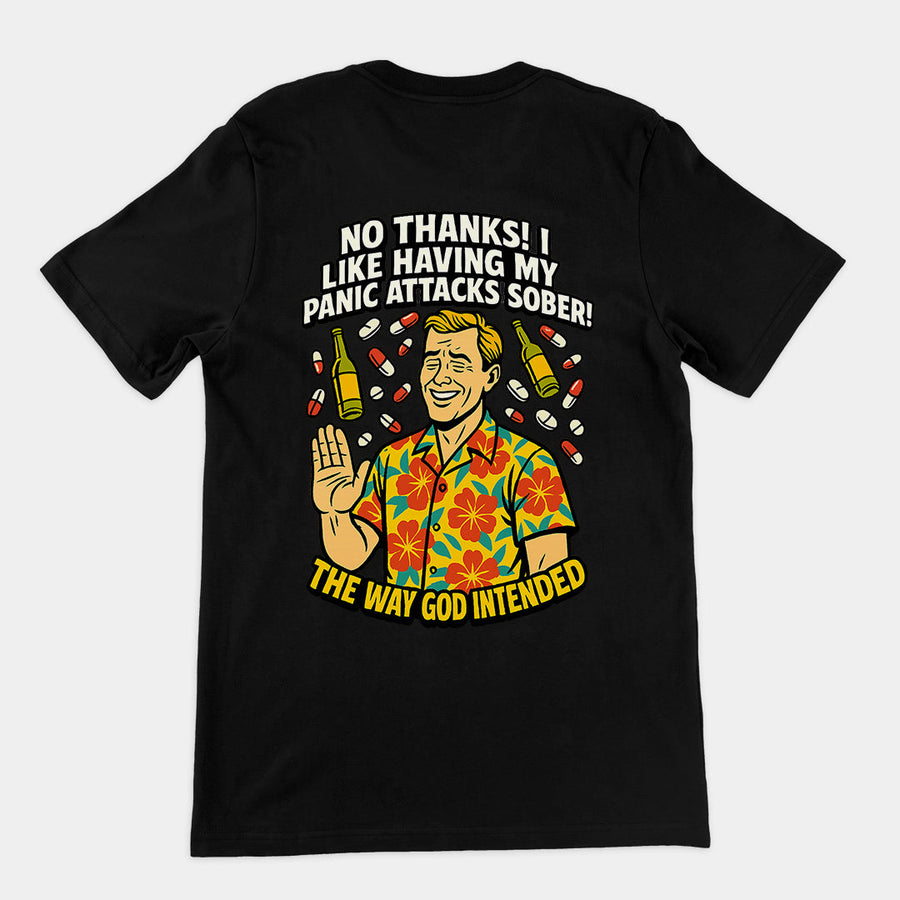 No thanks! I like having my panic attacks sober! The way god intended T-Shirt (backprint) Orbital Clothing
