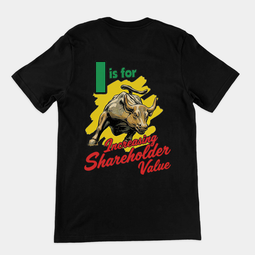 I is for increasing shareholder value T-Shirt (backprint) Orbital Clothing