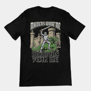 Maidens want me dragons fear me T-Shirt (backprint)