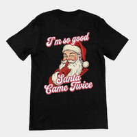I'm so good Santa Came Twice T-Shirt (backprint) - Black / S