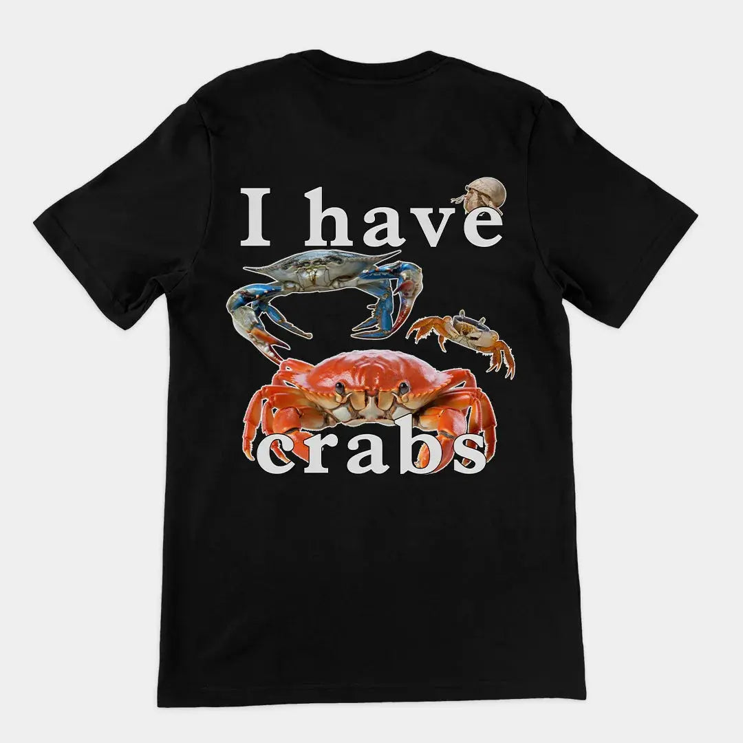 I have crabs T-Shirt (backprint) - Orbital Clothing
