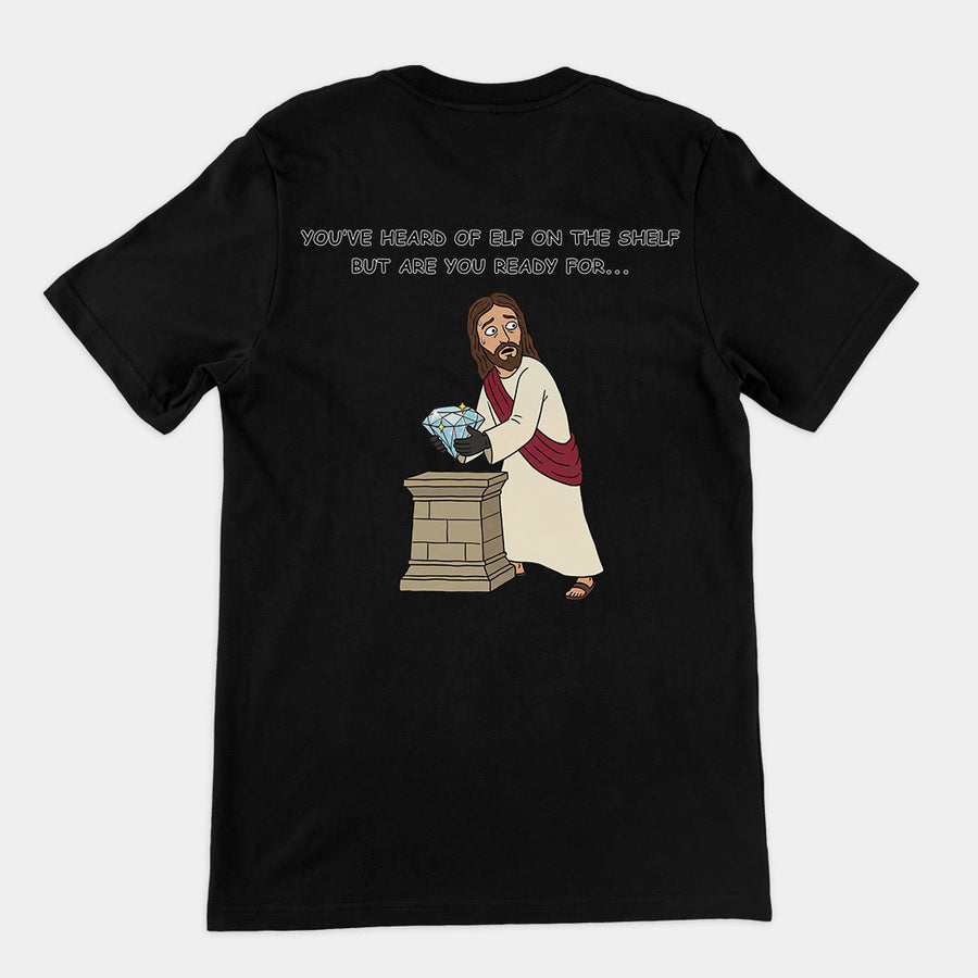 You've heard of elf on the shelf but are you ready for Christ on a Heist T-Shirt (backprint) Orbital Clothing