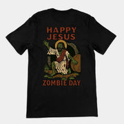 Happy Jesus Zombie Day T-Shirt (Rückenaufdruck)