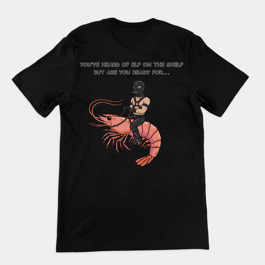 You've heard of elf on the shelf but are you ready for Gimp on a Shrimp T-Shirt (backprint) Orbital Clothing