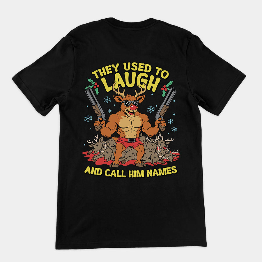 They Used to Laugh and Call him Names Rudolph T-Shirt (backprint) Orbital Clothing