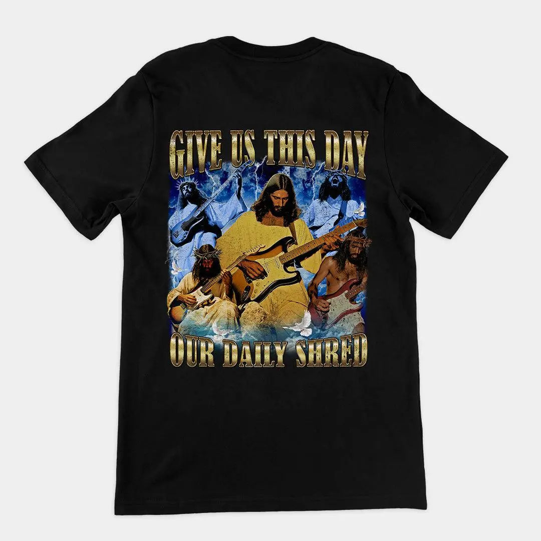 Give us this day our daily shred T-Shirt (backprint) - Orbital Clothing