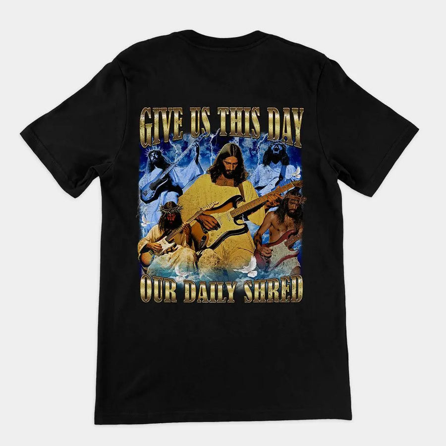 Give us this day our daily shred T-Shirt (backprint) - Orbital Clothing