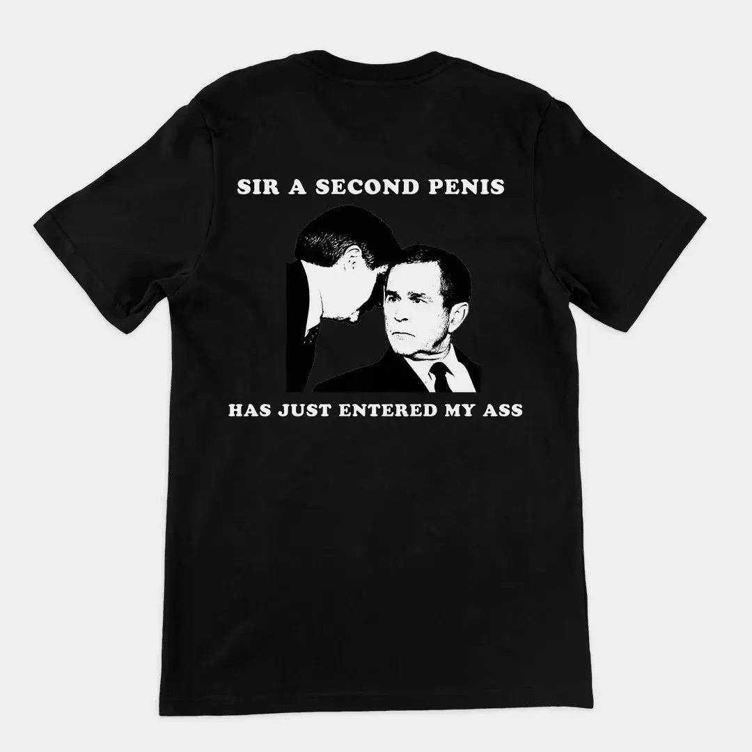 Sir a second penis has just entered my ass T-Shirt (backprint) - Orbital Clothing