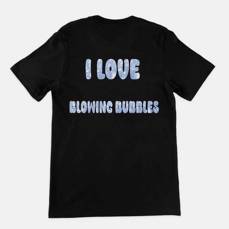 I love blowing bubbles T-Shirt (backprint) Orbital Clothing