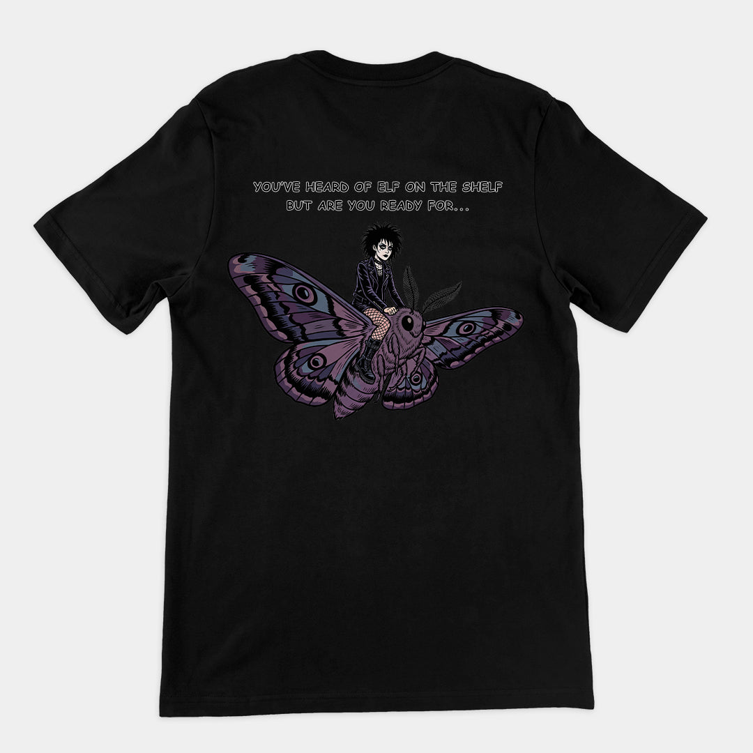You've heard of elf on the shelf but are you ready for Goth on a Moth T-Shirt (backprint)