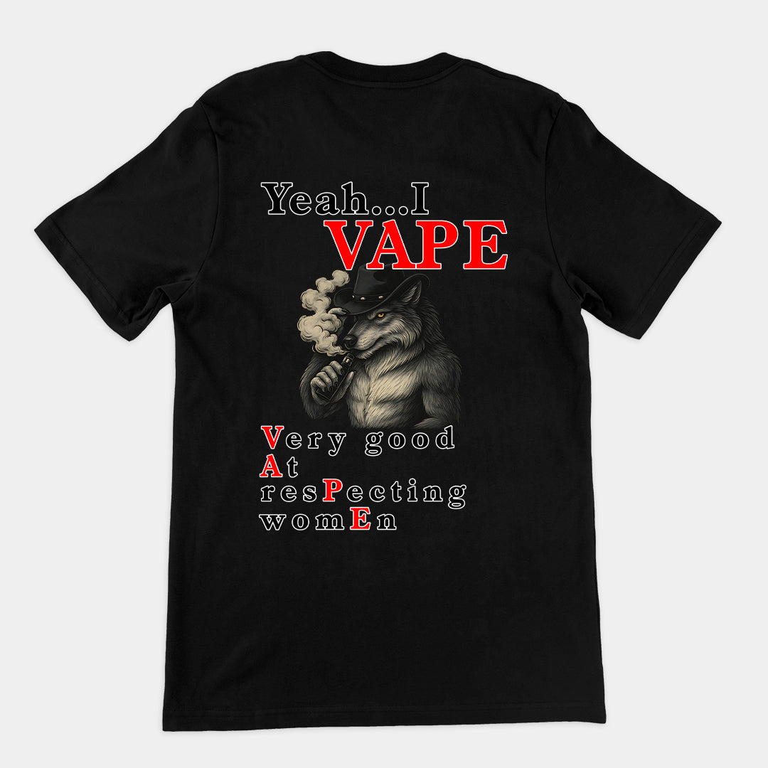 Yeah I Vape - very good at respecting women T-Shirt (backprint)