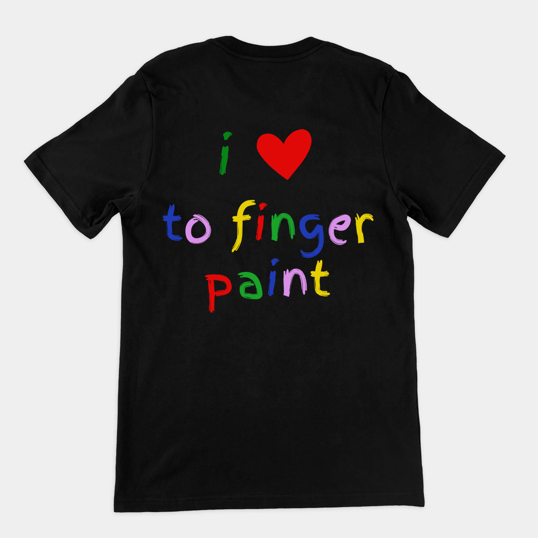 I love to finger paint T-Shirt (backprint)