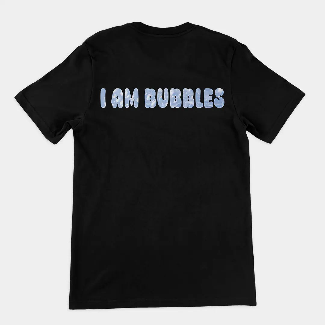 I am bubbles T-Shirt (backprint) Orbital Clothing